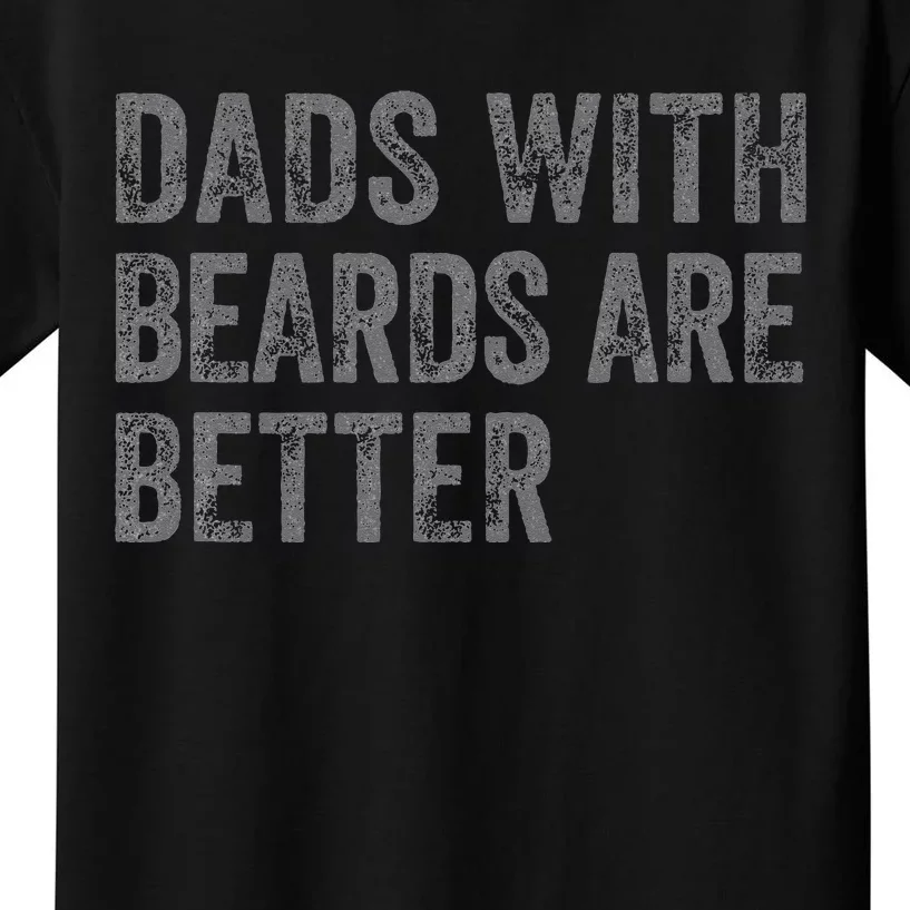 Funny Dads With Beards Are Better Fathers Valentines Day Kids T-Shirt