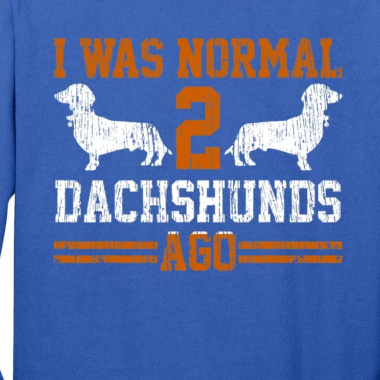 Funny Dachshund Wiener Gift I Was Normal 2 Two Dog Vintage Gift Tall Long Sleeve T-Shirt