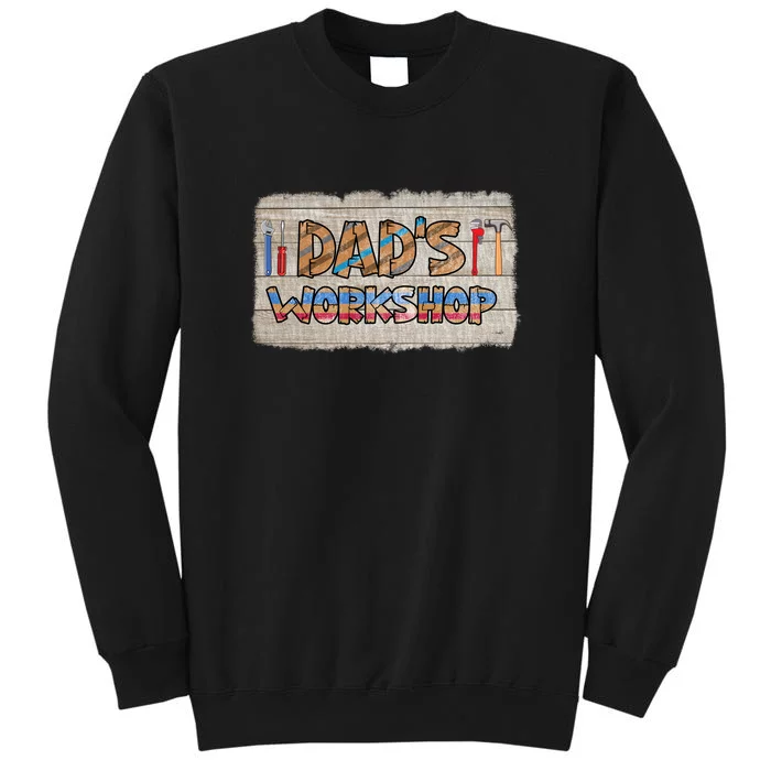 Funny Dad's Workshop Dad Tools Father's Day Tall Sweatshirt