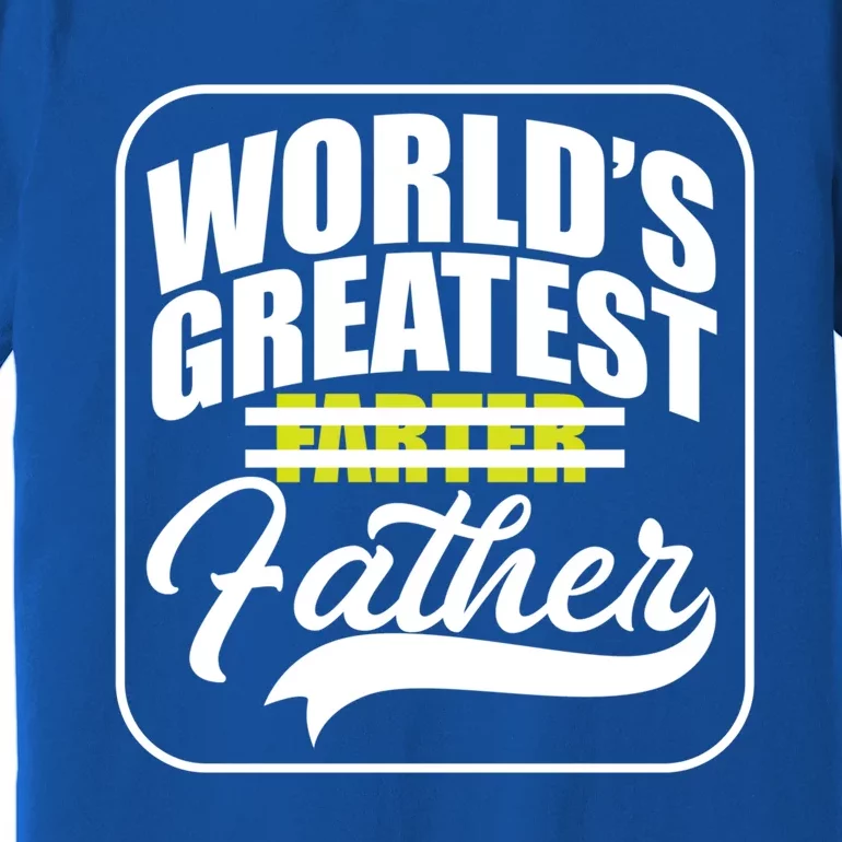 Funny Dad Worlds Greatest Farter Father Gift Premium T-Shirt