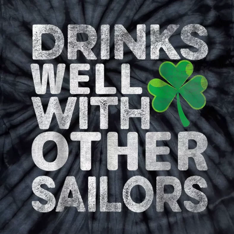 Funny Drinks Well With Other Sailors Shamrock Patricks Day Tie-Dye T-Shirt