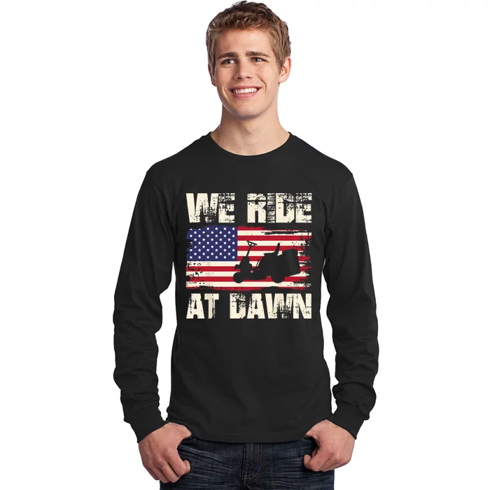 Father's Day We Ride At Dawn Lawnmower USA Flag Mowing Long Sleeve Shirt