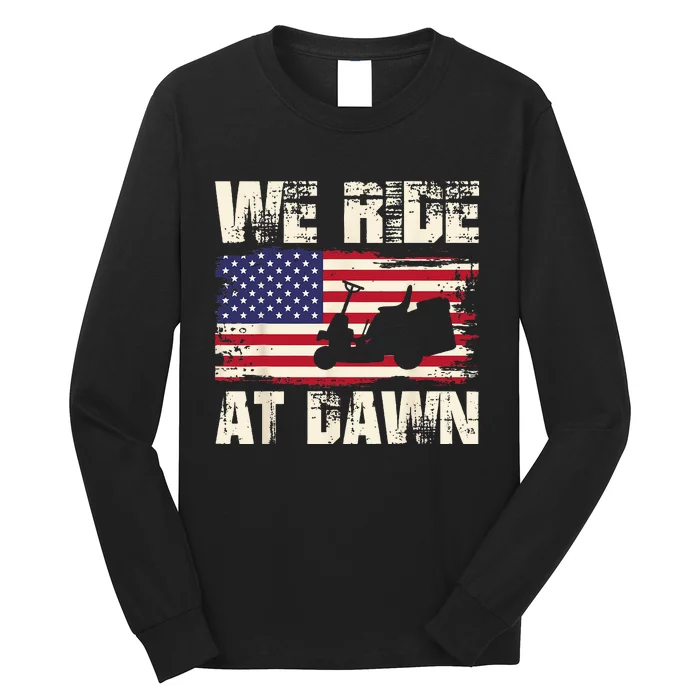 Father's Day We Ride At Dawn Lawnmower USA Flag Mowing Long Sleeve Shirt