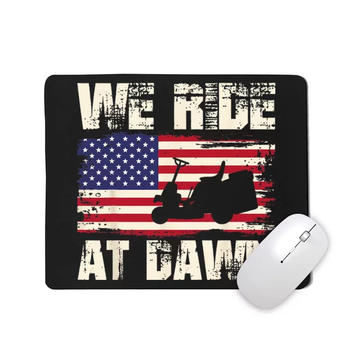 Father's Day We Ride At Dawn Lawnmower USA Flag Mowing Mousepad