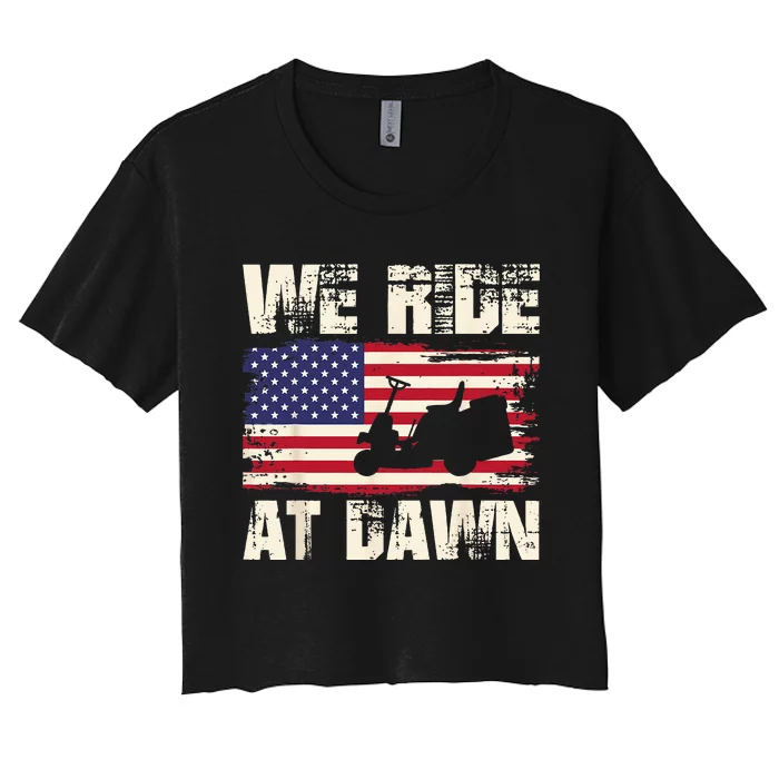 Father's Day We Ride At Dawn Lawnmower USA Flag Mowing Women's Crop Top Tee