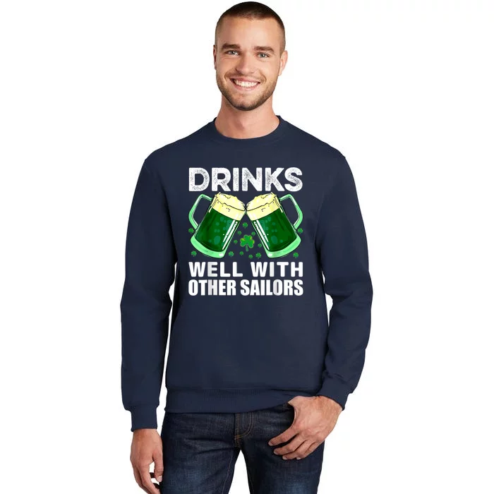 Funny Drinks Well With Other Sailors Shamrock Patricks Day Tall Sweatshirt