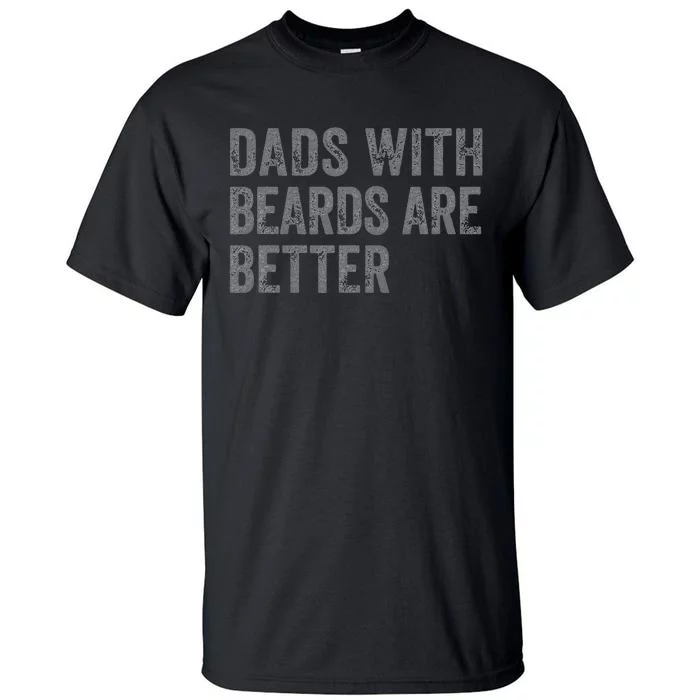 Funny Dads With Beards Are Better Fathers Valentine's Day Tall T-Shirt