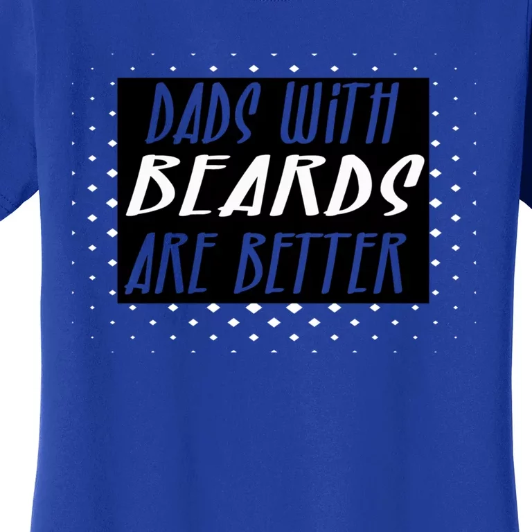 Funny Dads With Beards Are Better For Coolest Dad Ever Gift Women's T-Shirt