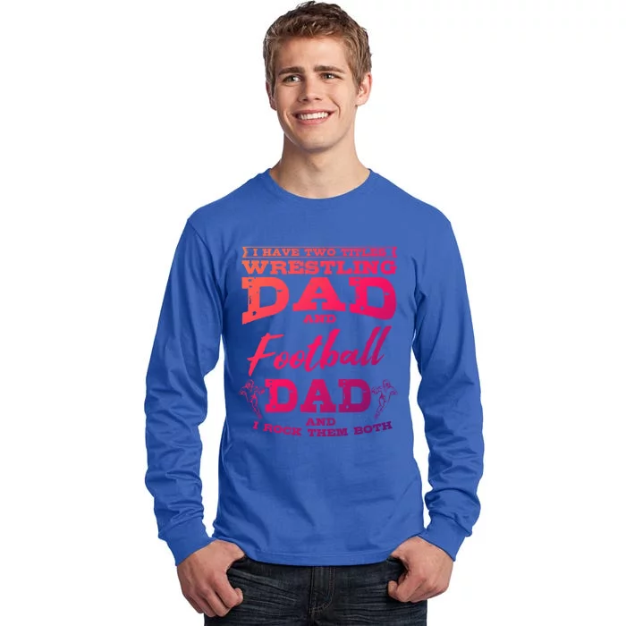 Football Dad Wrestling Sport Wrestler Player FatherS Day Gift Tall Long Sleeve T-Shirt