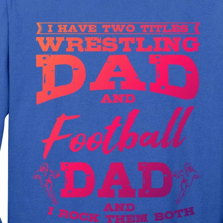 Football Dad Wrestling Sport Wrestler Player FatherS Day Gift Tall Long Sleeve T-Shirt