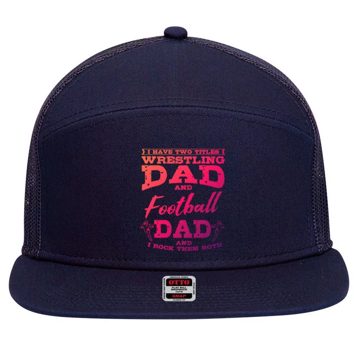 Football Dad Wrestling Sport Wrestler Player FatherS Day Gift 7 Panel Mesh Trucker Snapback Hat