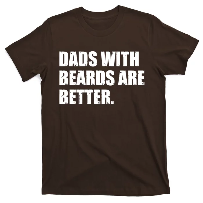 Funny Dads With Beards Are Better T-Shirt