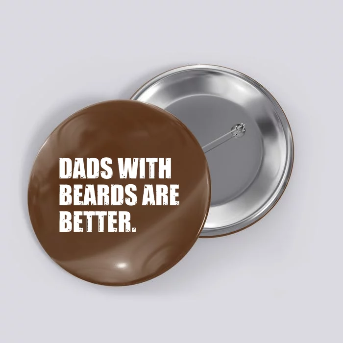 Funny Dads With Beards Are Better Button