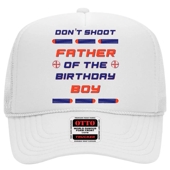 Foam Dart War Birthday Father Of The Birthday Boy High Crown Mesh Trucker Hat