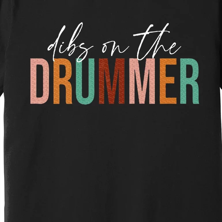 Funny Drummer Wife Dibs On The Drummer Premium T-Shirt