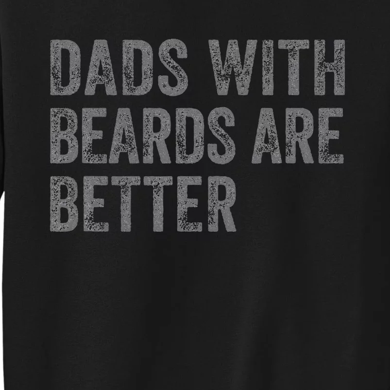 Funny Dads With Beards Are Better Fathers Valentines Day Tall Sweatshirt