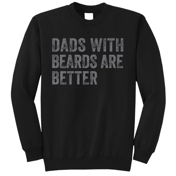 Funny Dads With Beards Are Better Fathers Valentines Day Tall Sweatshirt