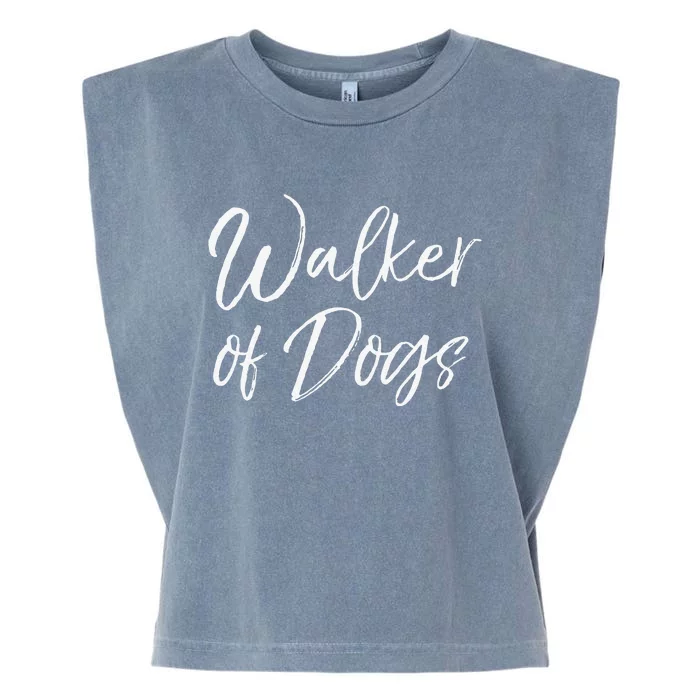 Funny Dog Walking Quote For Dog Lovers Gift Walker Of Dogs Garment-Dyed Women's Muscle Tee