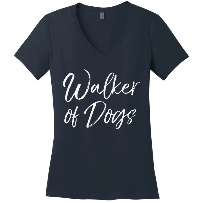 Funny Dog Walking Quote For Dog Lovers Gift Walker Of Dogs Women's V-Neck T-Shirt