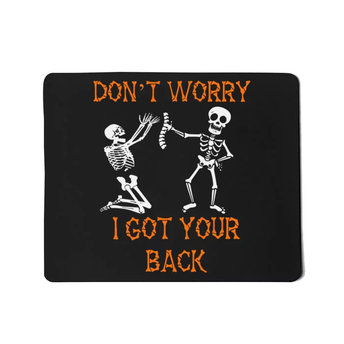 Funny Dont Worry I Got Your Back Skeleton Bones Skull Mousepad