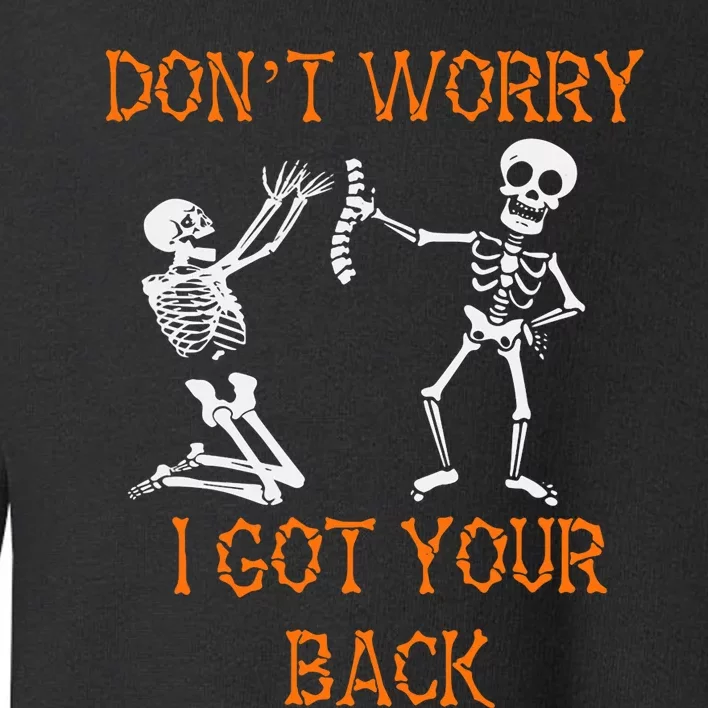 Funny Dont Worry I Got Your Back Skeleton Bones Skull Toddler Sweatshirt