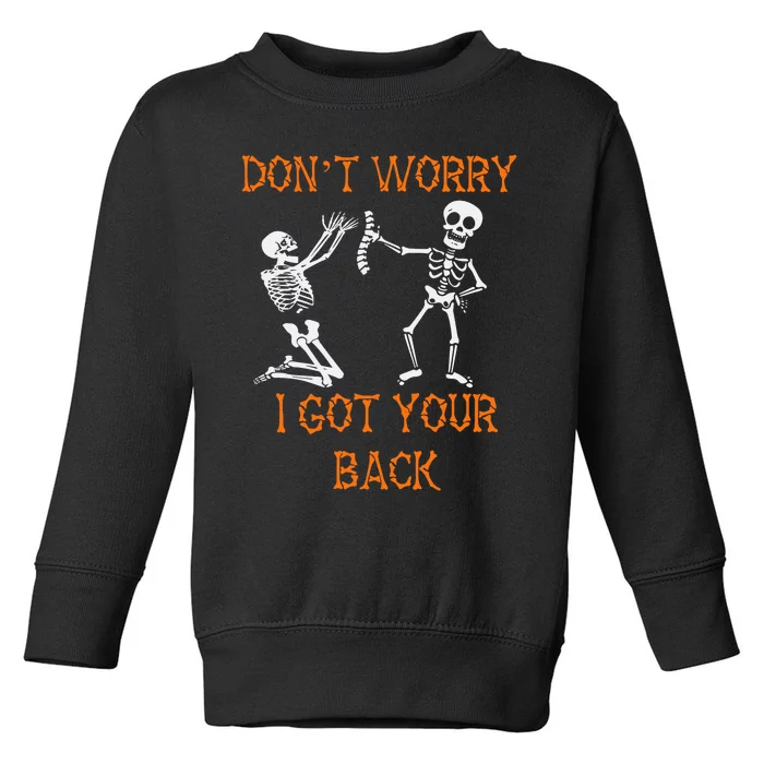 Funny Dont Worry I Got Your Back Skeleton Bones Skull Toddler Sweatshirt