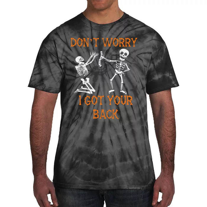 Funny Dont Worry I Got Your Back Skeleton Bones Skull Tie-Dye T-Shirt