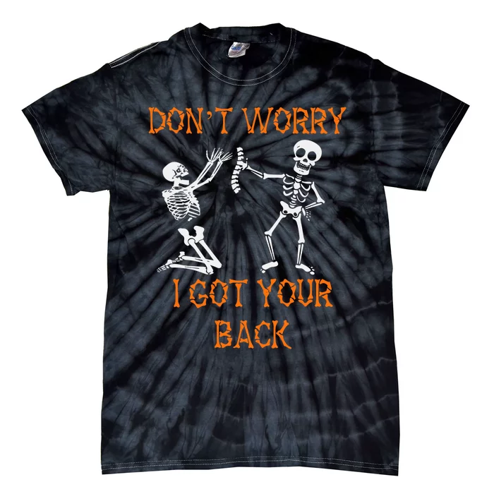 Funny Dont Worry I Got Your Back Skeleton Bones Skull Tie-Dye T-Shirt