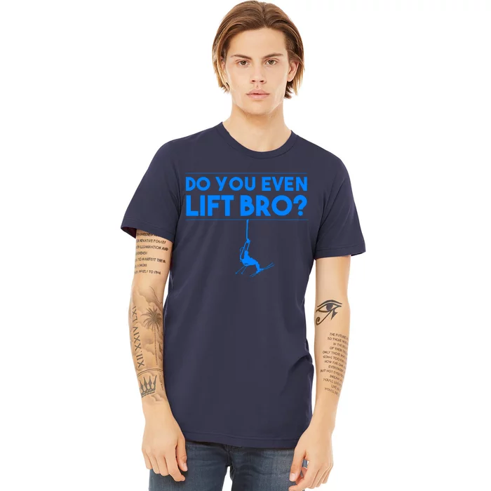 Funny Do You Even Lift Bro Gift | Cute Skiing Lover Boy Premium T-Shirt