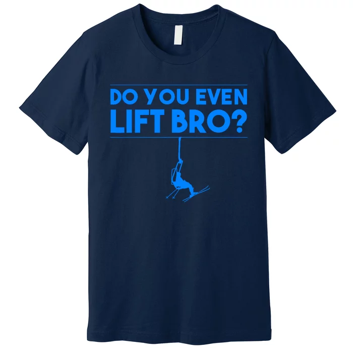 Funny Do You Even Lift Bro Gift | Cute Skiing Lover Boy Premium T-Shirt