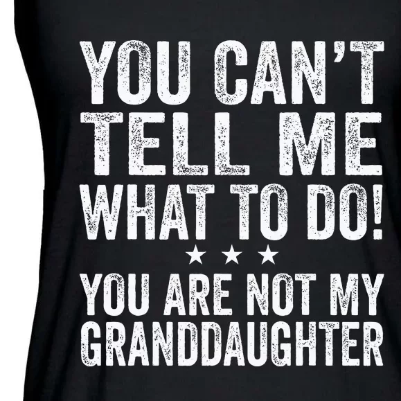 Fathers Day You Cant Tell Me What To Do Funny Grandfather Ladies Essential Flowy Tank