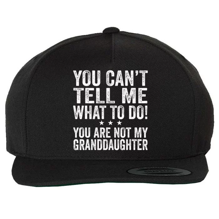 Fathers Day You Cant Tell Me What To Do Funny Grandfather Wool Snapback Cap