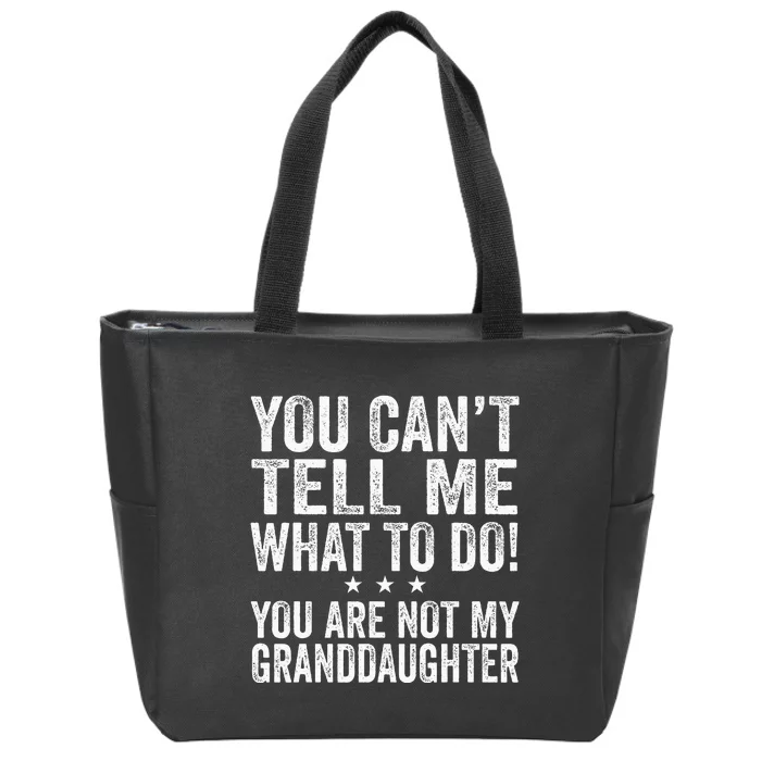 Fathers Day You Cant Tell Me What To Do Funny Grandfather Zip Tote Bag