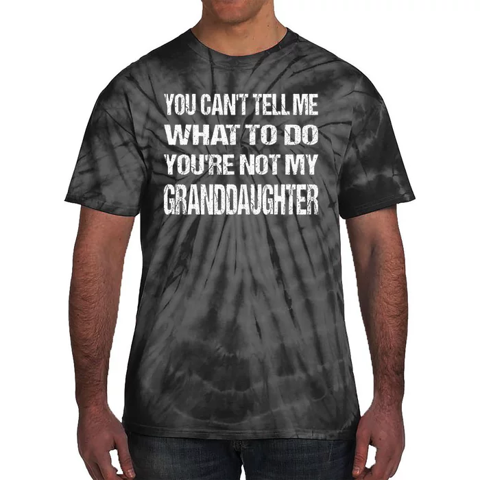 Father's day you can't tell me what to do Funny Grandfather Tie-Dye T-Shirt