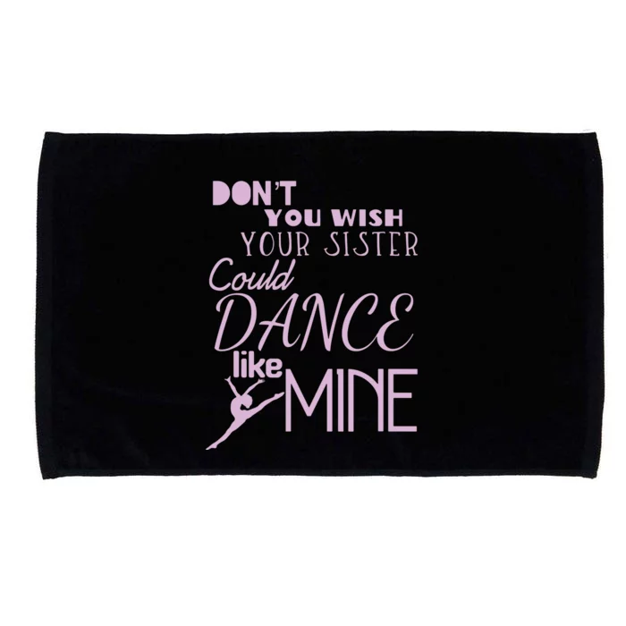 Fun Dont You Wish Your Sister Could Dance Like Mine Microfiber Hand Towel