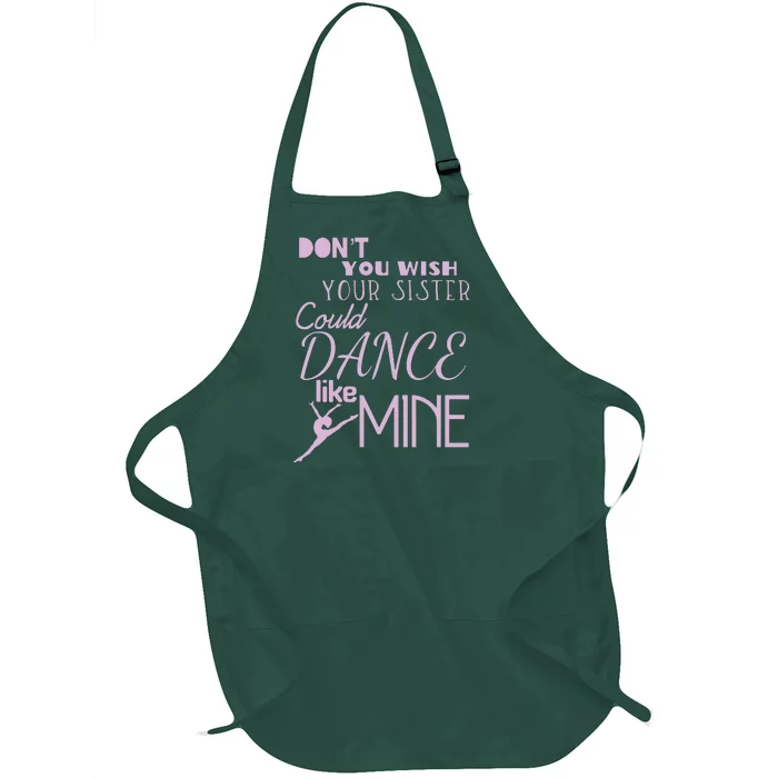 Fun Dont You Wish Your Sister Could Dance Like Mine Full-Length Apron With Pocket