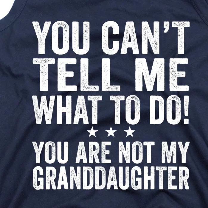 Fathers Day You Cant Tell Me What To Do Funny Grandfather Tank Top