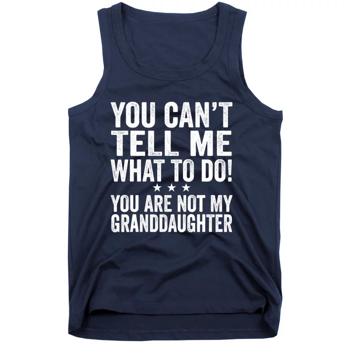 Fathers Day You Cant Tell Me What To Do Funny Grandfather Tank Top