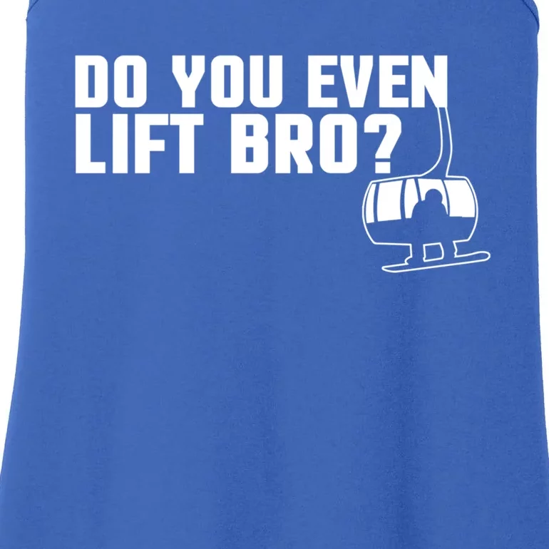 Funny Do You Even Lift Bro Ski/snowboard Ski Lift Pun Gift Ladies Essential Tank