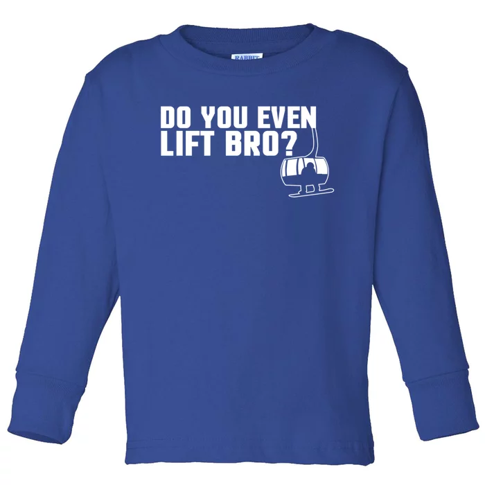 Funny Do You Even Lift Bro Ski/snowboard Ski Lift Pun Gift Toddler Long Sleeve Shirt