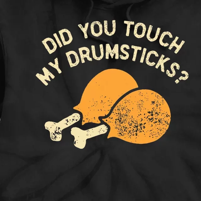 Funny Did You Touch My Drumsticks Tie Dye Hoodie