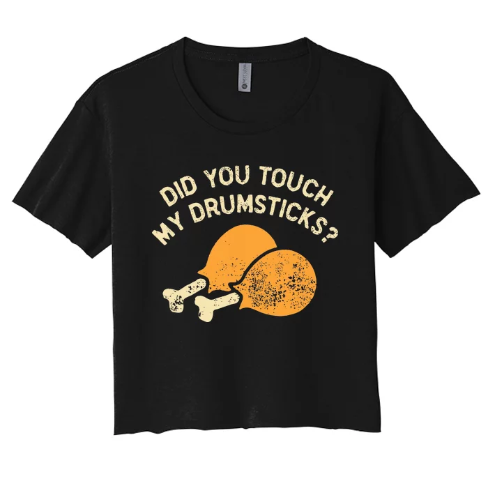 Funny Did You Touch My Drumsticks Women's Crop Top Tee