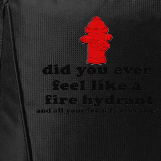 Funny Did You Ever Feel Like a Fire Hydrant City Backpack