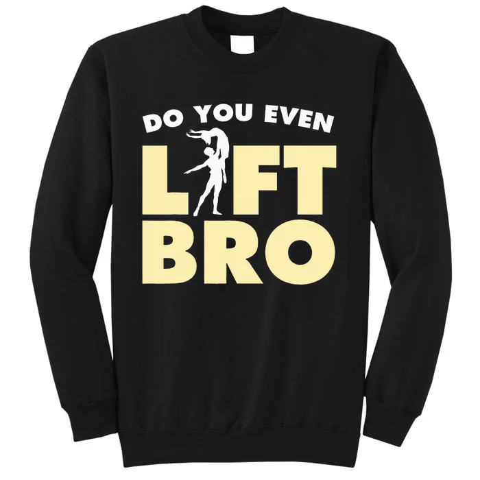 Funny Do You Even Lift Bro Gift Cool Male Ballet Dancing Sweatshirt