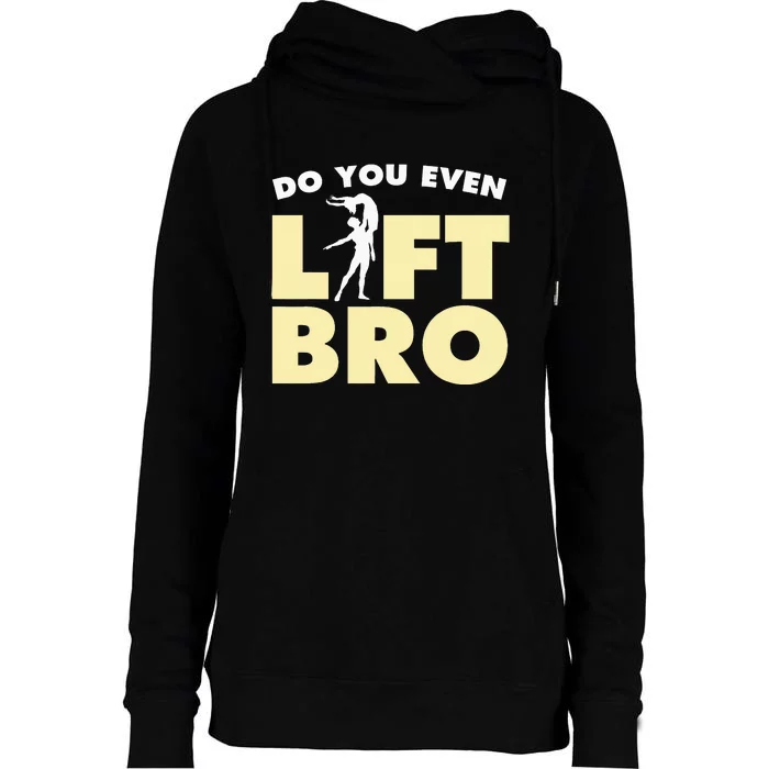 Funny Do You Even Lift Bro Gift Cool Male Ballet Dancing Womens Funnel Neck Pullover Hood