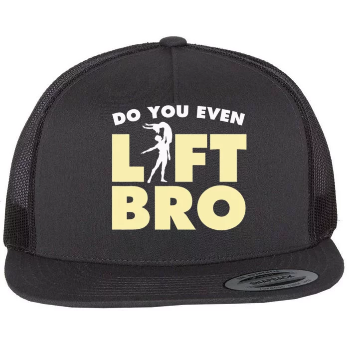 Funny Do You Even Lift Bro Gift Cool Male Ballet Dancing Flat Bill Trucker Hat