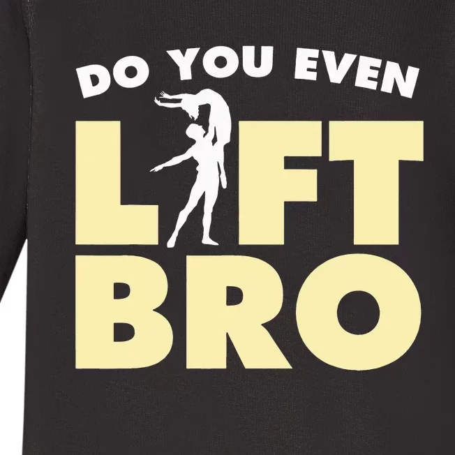 Funny Do You Even Lift Bro Gift Cool Male Ballet Dancing Baby Long Sleeve Bodysuit