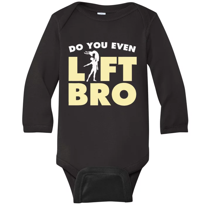 Funny Do You Even Lift Bro Gift Cool Male Ballet Dancing Baby Long Sleeve Bodysuit