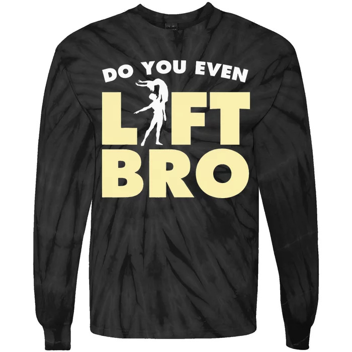 Funny Do You Even Lift Bro Gift Cool Male Ballet Dancing Tie-Dye Long Sleeve Shirt