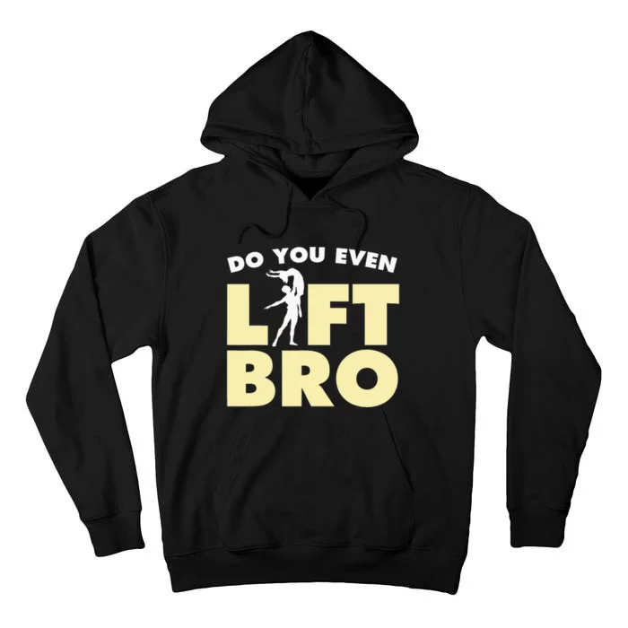 Funny Do You Even Lift Bro Gift Cool Male Ballet Dancing Tall Hoodie